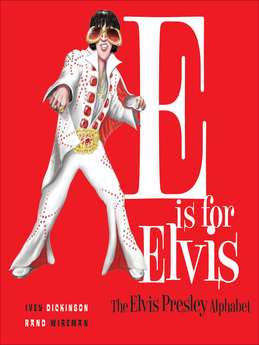 Title details for E is for Elvis by Ivey Dickinson - Available